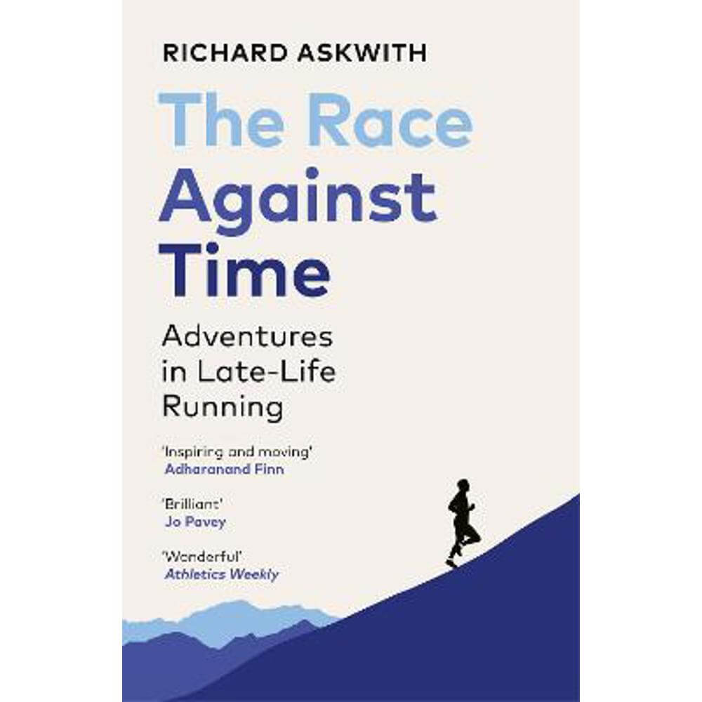 The Race Against Time: Adventures in Late-Life Running (Paperback) - Richard Askwith